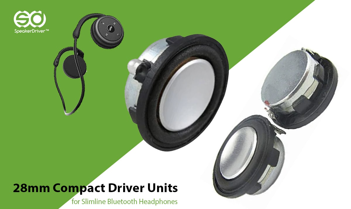 28mm Compact Driver Units for Slimline Bluetooth Headphones