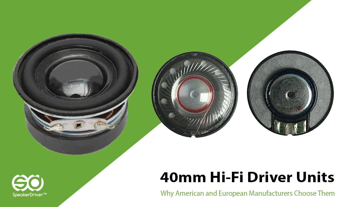 40mm Hi-Fi Driver Units: Why American and European Manufacturers Choose Them