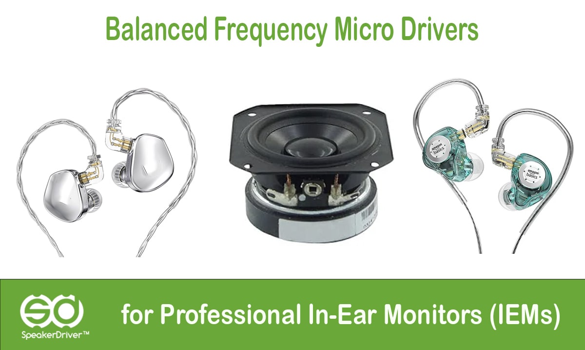 Balanced Frequency Micro Drivers for Professional In-Ear Monitors (IEMs)