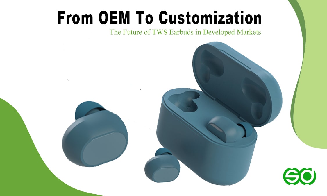 From OEM to Customization: The Future of TWS Earbuds in Developed Markets