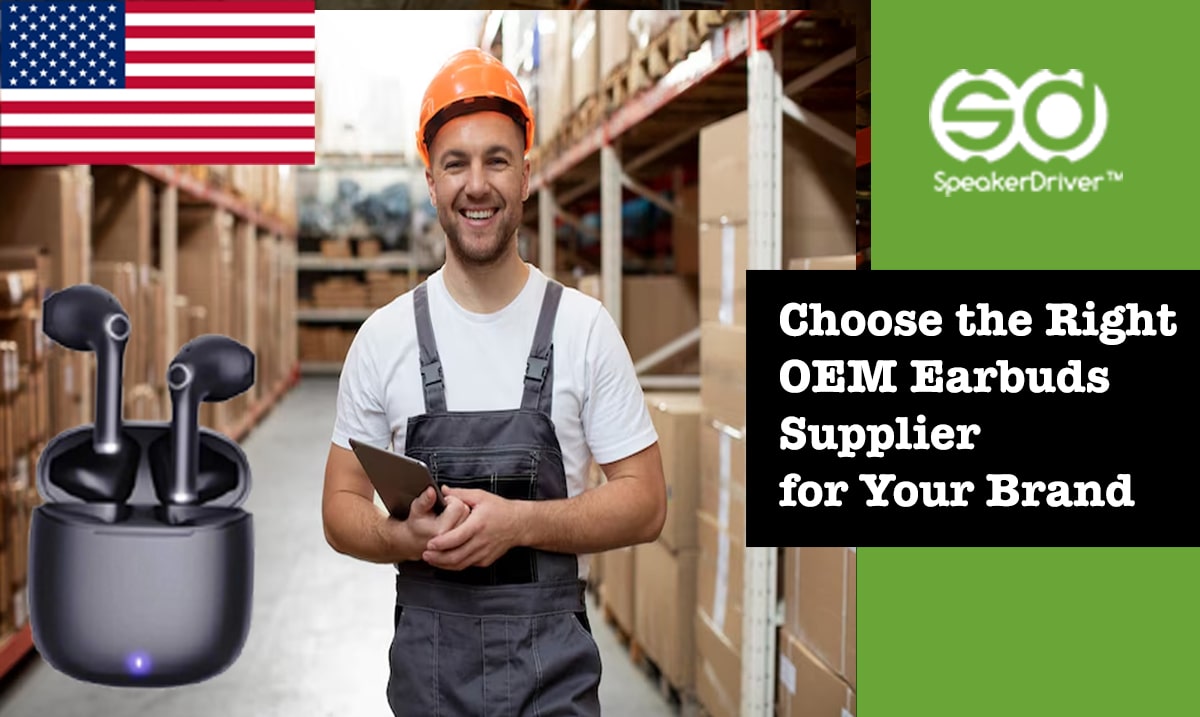 How to Choose the Right OEM Earbuds Supplier in the USA for Your Brand?