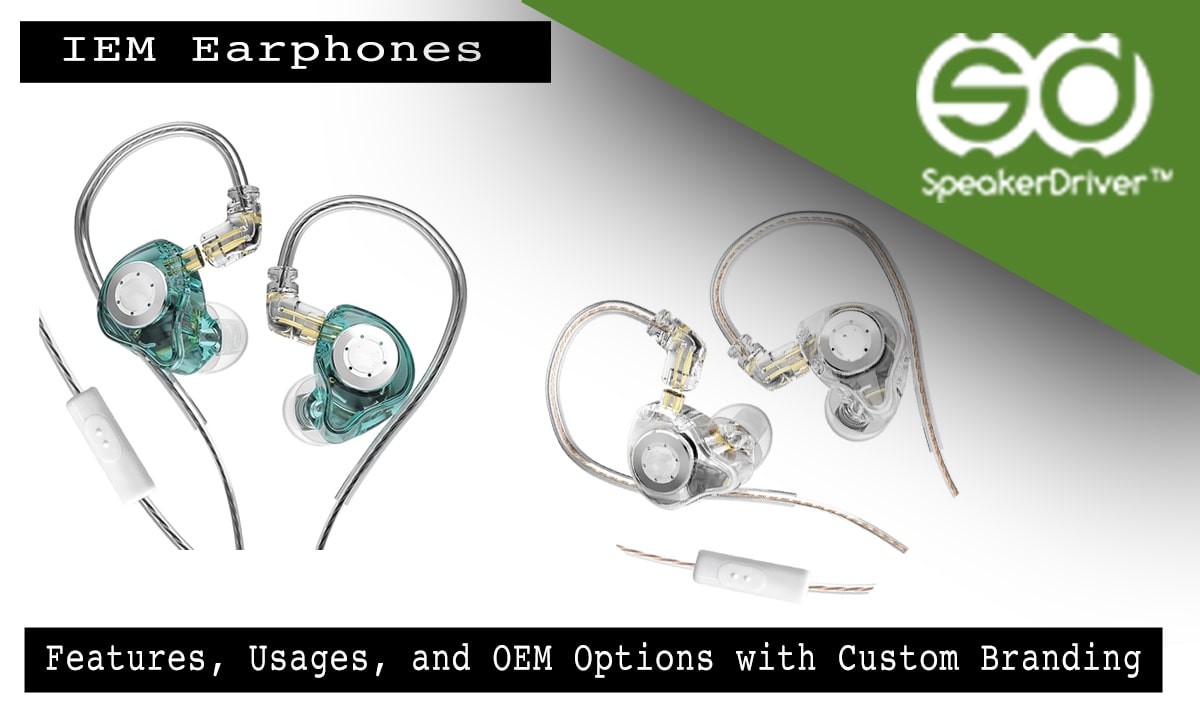 IEM Earphones – Features, Usages, and OEM Options with Custom Branding