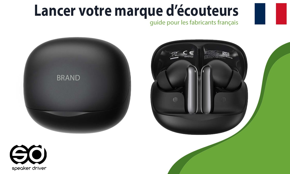 Lancer votre marque d’écouteurs : guide pour les fabricants français