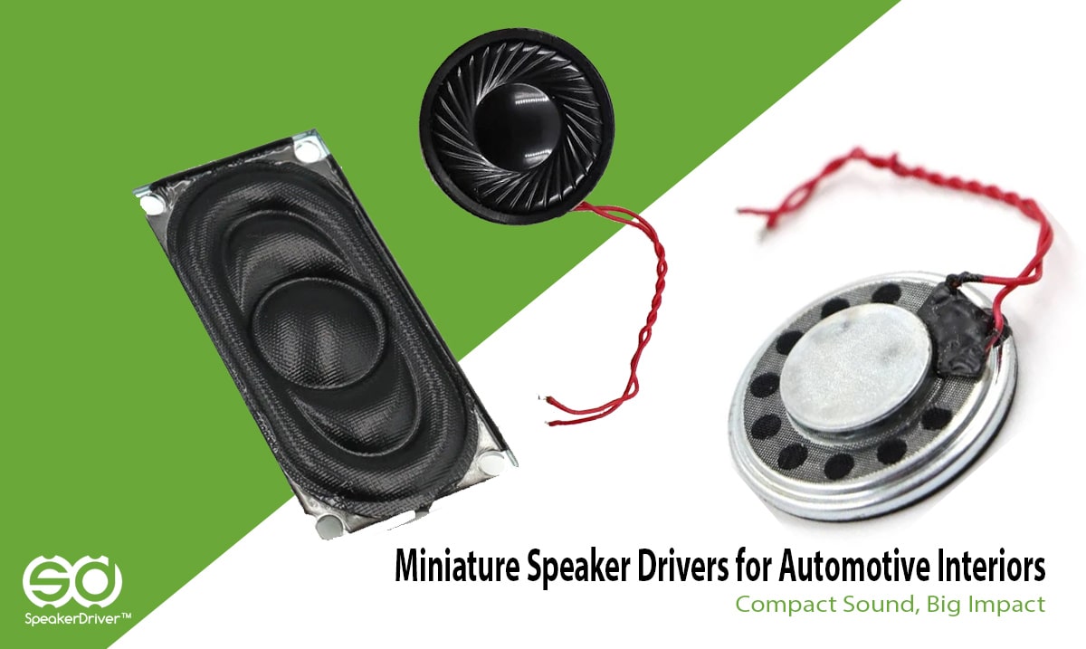 Miniature Speaker Drivers for Automotive Interiors: Compact Sound, Big Impact
