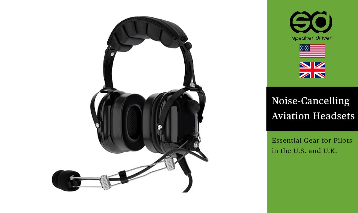 Noise-Cancelling Aviation Headsets: Essential Gear for Pilots in the U.S. and U.K.