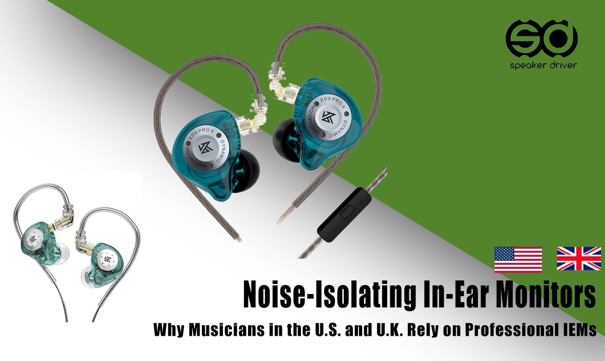 Noise-Isolating In-Ear Monitors: Why Musicians in the U.S. and U.K. Rely on Professional IEMs