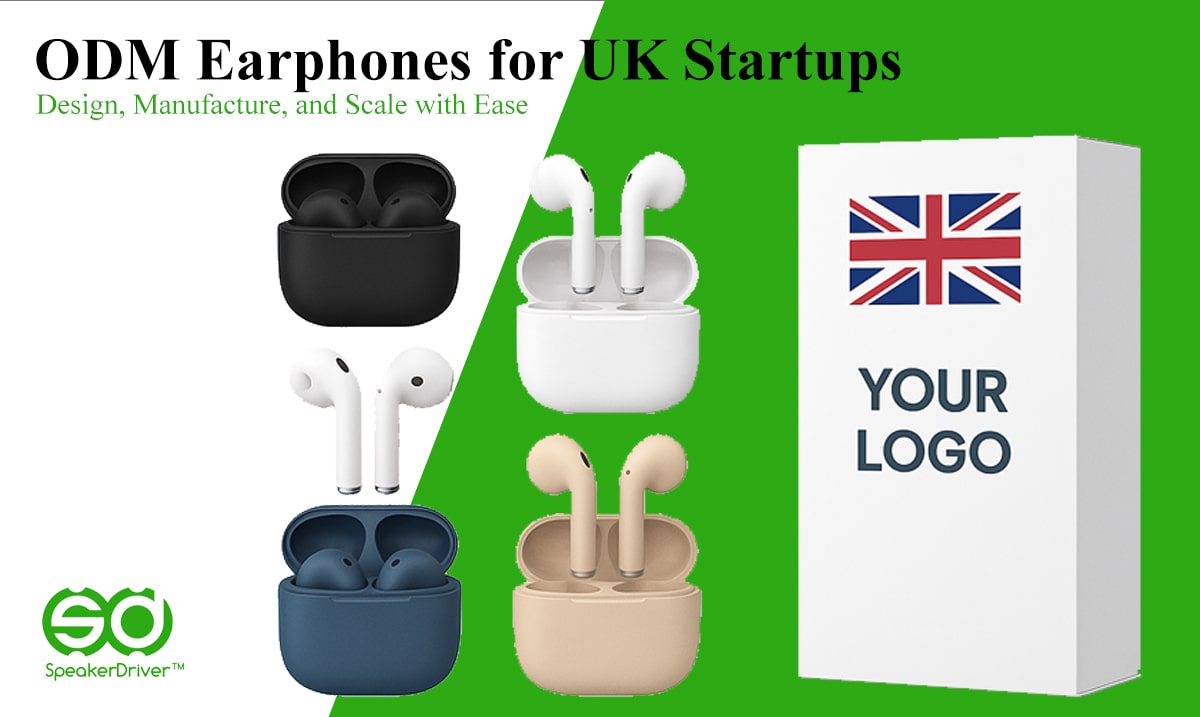 ODM Earphones for UK Startups: Design, Manufacture, and Scale with Ease