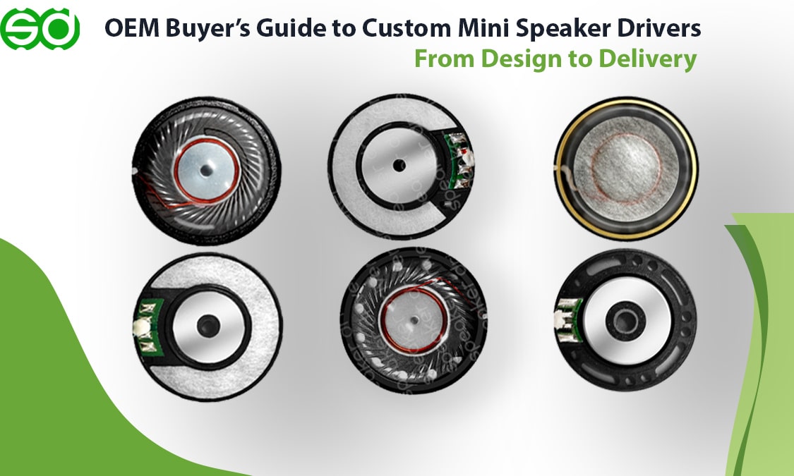 OEM Buyer’s Guide to Custom Mini Speaker Drivers (6mm–50mm): From Design to Delivery