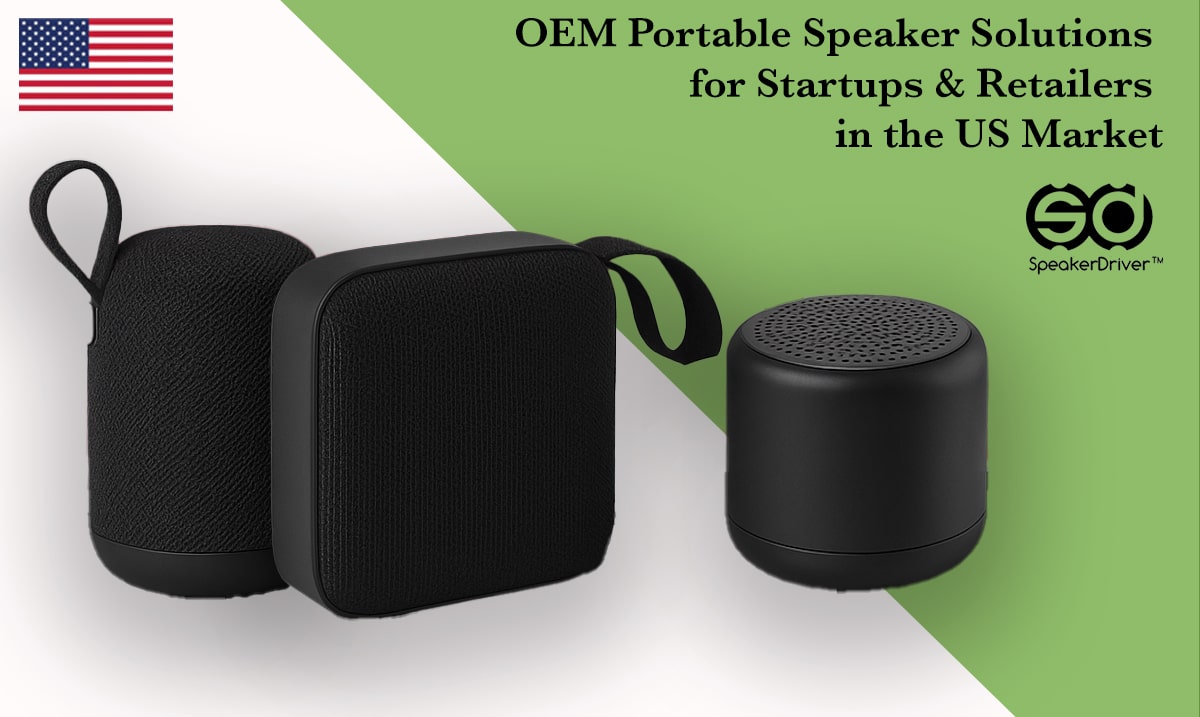 OEM Portable Speaker Solutions for Startups & Retailers in the US Market