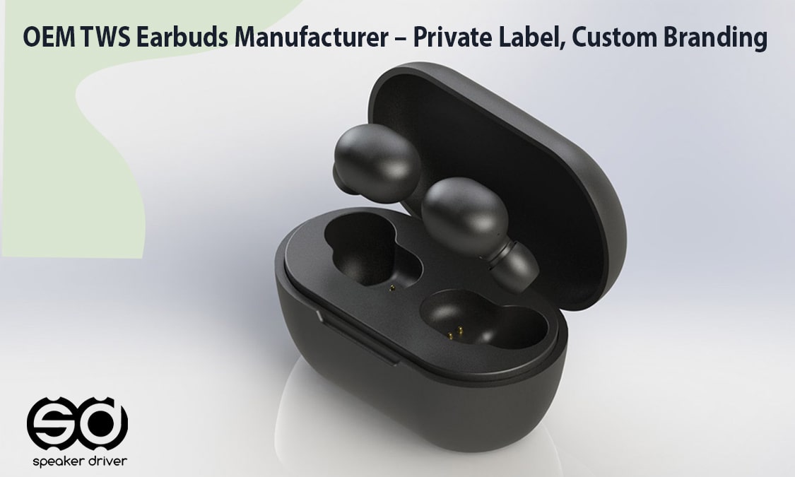 OEM TWS Earbuds Manufacturer – Private Label, Custom Branding 