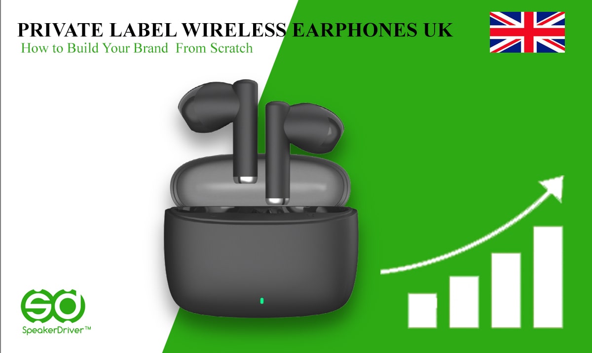 Private Label Wireless Earphones UK: How to Build Your Brand from Scratch