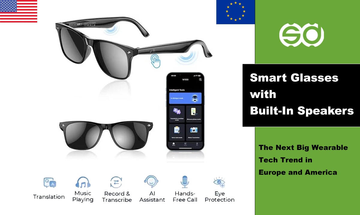 Smart Glasses with Built-In Speakers: The Next Big Wearable Tech Trend in Europe and America