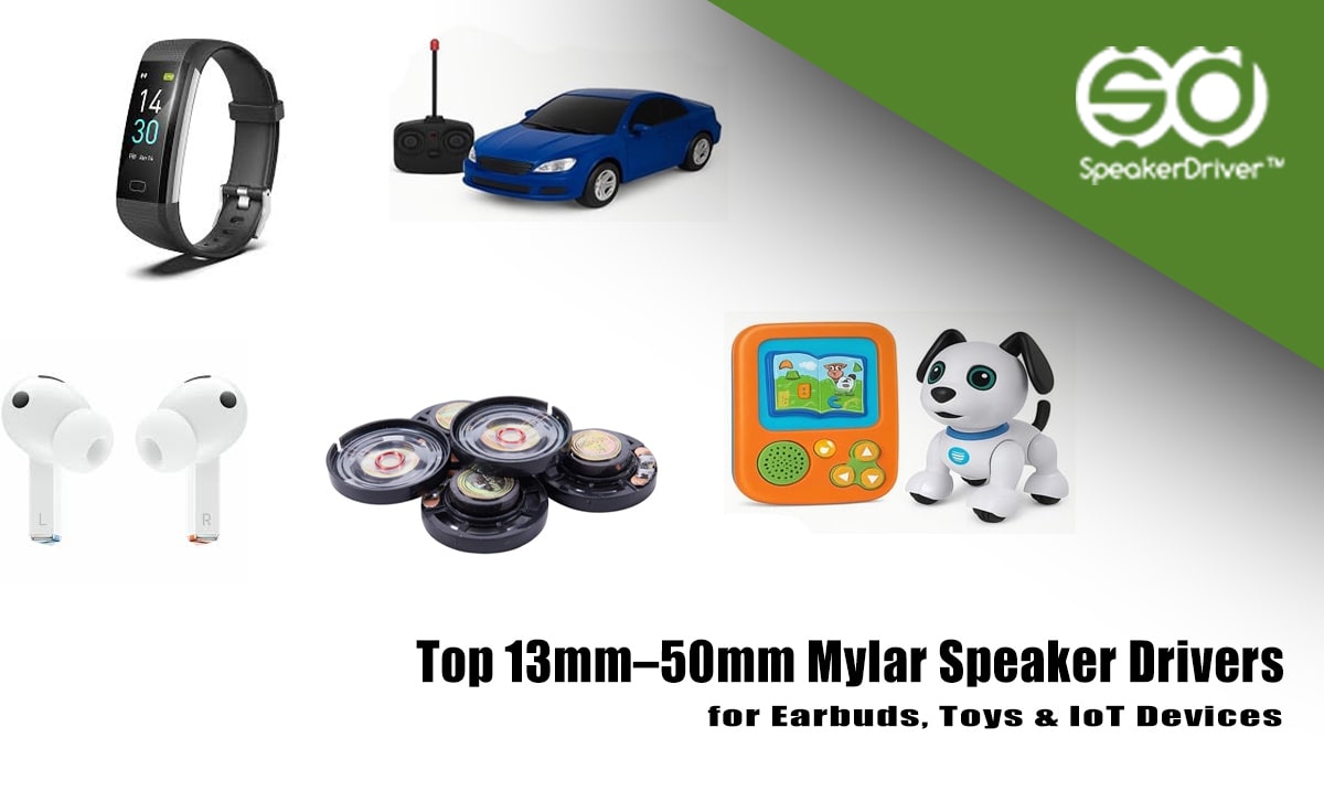 Top 13mm–50mm Mylar Speaker Drivers for Earbuds, Toys & IoT Devices