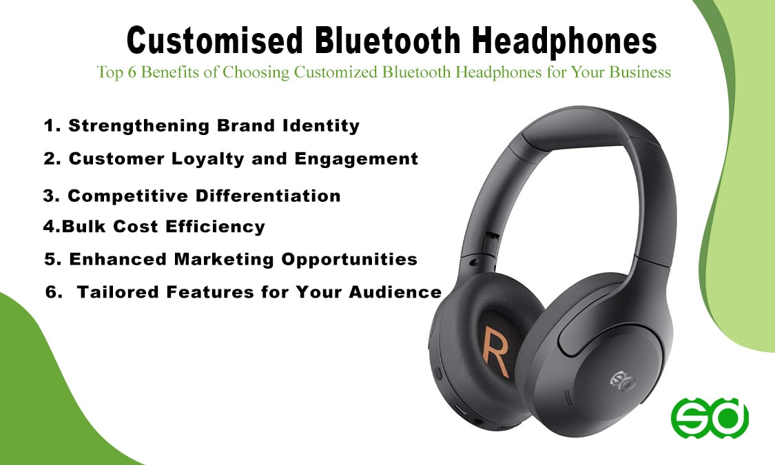 Top 6 Benefits of Choosing Customized Bluetooth Headphones for Your Business