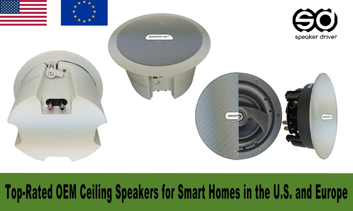 Top-Rated OEM Ceiling Speakers for Smart Homes in the U.S. and Europe