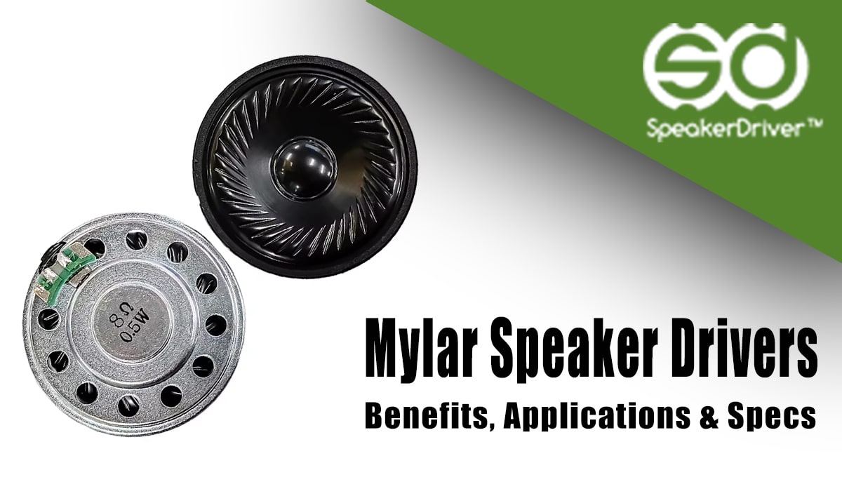What are Mylar Speaker Drivers? Benefits, Applications & Specs Explained