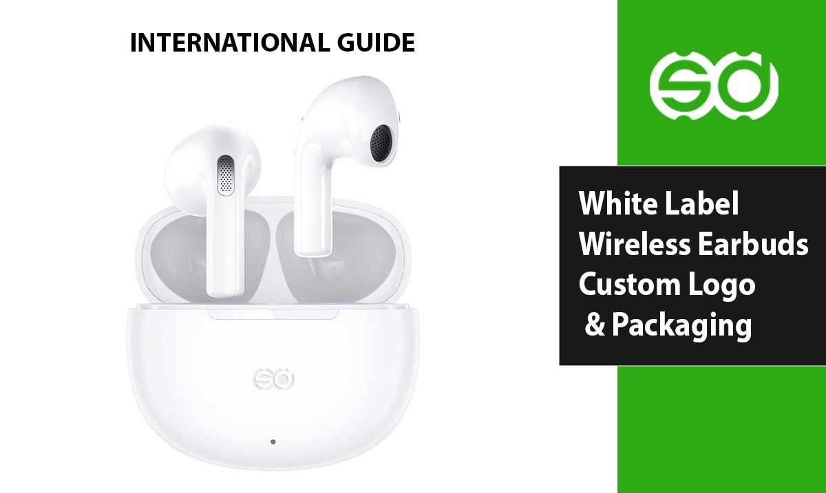 White Label Wireless Earbuds – Custom Logo & Packaging (International guide)