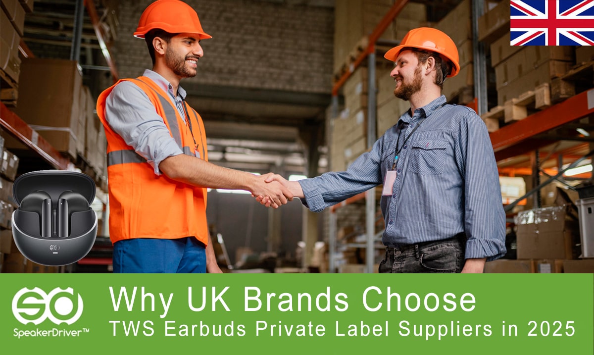 Why UK Brands Choose TWS Earbuds Private Label Suppliers in 2025